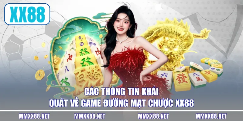 Các thông tin khái quát về game đường mạt chược XX88