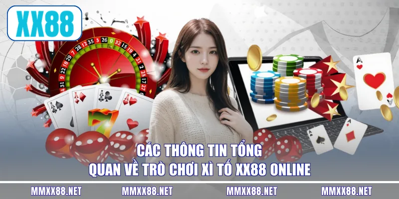 Các thông tin tổng quan về trò chơi xì tố XX88 online