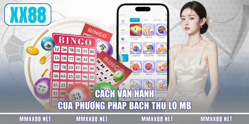 Cách vận hành của phương pháp bạch thủ lô MB
