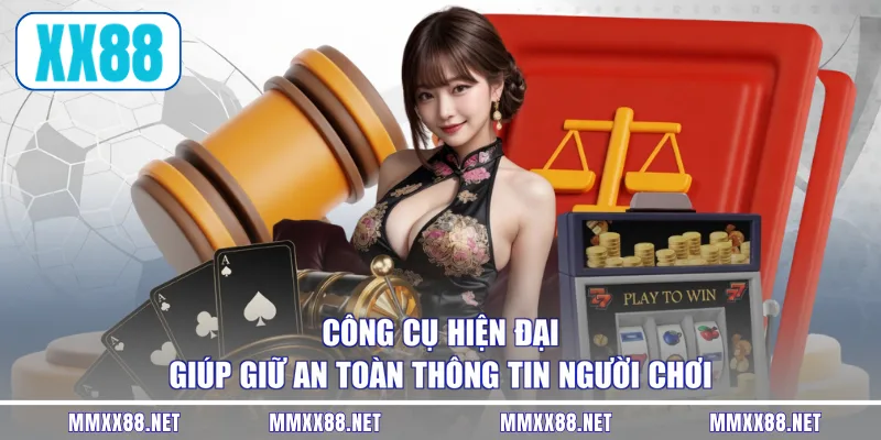 Công cụ hiện đại giúp giữ an toàn thông tin người chơi