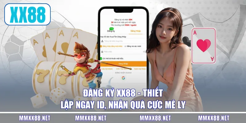 Đăng Ký XX88 - Thiết Lập Ngay ID, Nhận Quà Cực Mê Ly