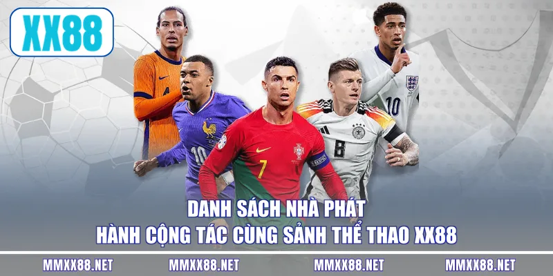 Danh sách nhà phát hành cộng tác cùng sảnh thể thao XX88