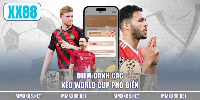 Điểm danh các kèo World Cup phổ biến