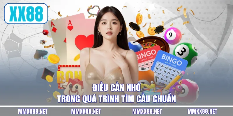Điều cần nhớ trong quá trình tìm cầu chuẩn
