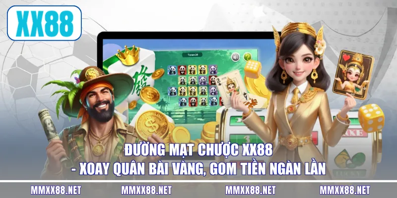 Đường Mạt Chược XX88 - Xoay Quân Bài Vàng, Gom Tiền Ngàn Lần
