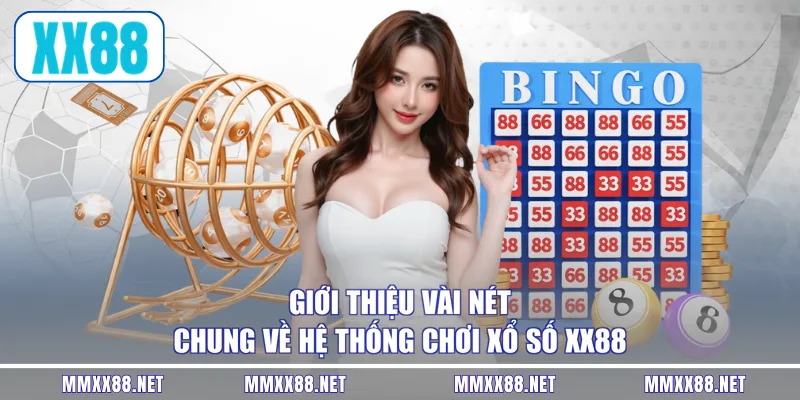 Giới thiệu vài nét chung về hệ thống chơi xổ số XX88