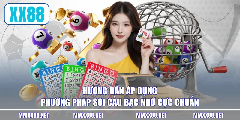 Hướng dẫn áp dụng phương pháp soi cầu bạc nhớ cực chuẩn