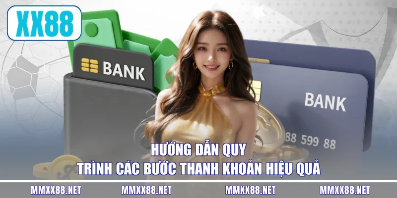 Hướng dẫn quy trình các bước thanh khoản hiệu quả
