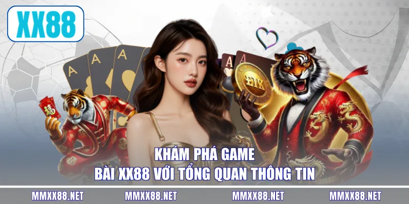 Khám phá game bài XX88 với tổng quan thông tin