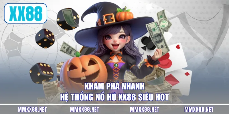Khám phá nhanh hệ thống nổ hũ XX88 siêu hot