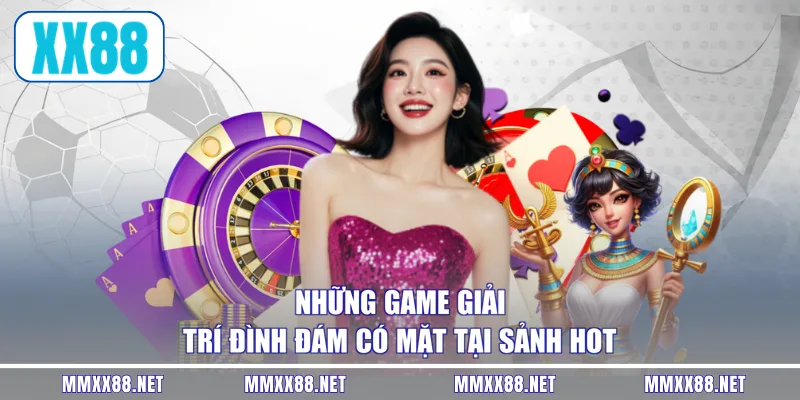 Những game giải trí đình đám có mặt tại sảnh hot