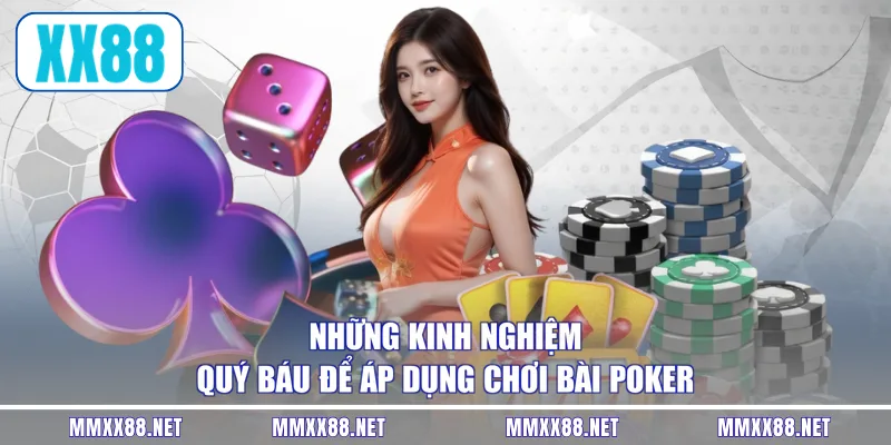 Những kinh nghiệm quý báu để áp dụng chơi bài Poker