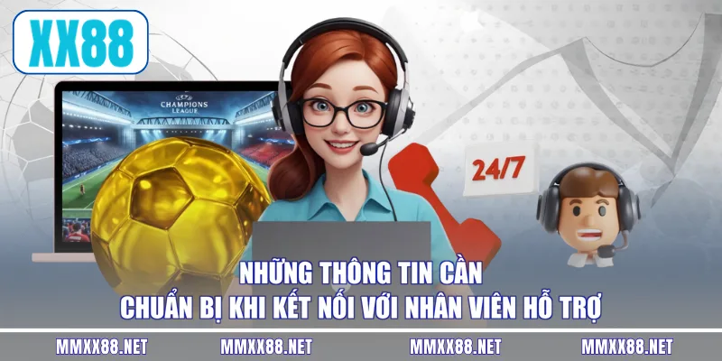 Những thông tin cần chuẩn bị khi kết nối với nhân viên hỗ trợ