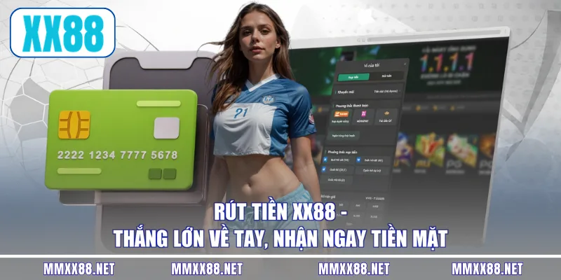 Rút Tiền XX88 - Thắng Lớn Về Tay, Nhận Ngay Tiền Mặt