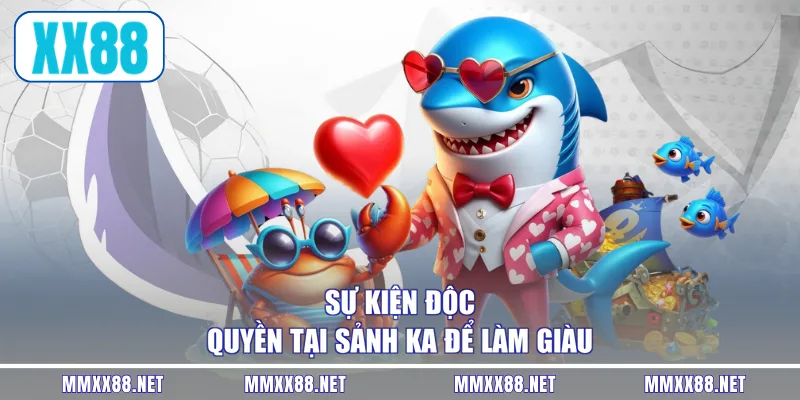 Sự kiện độc quyền tại sảnh KA để làm giàu
