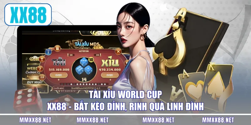 Tài Xỉu World Cup XX88 - Bắt Kèo Đỉnh, Rinh Quà Linh Đình