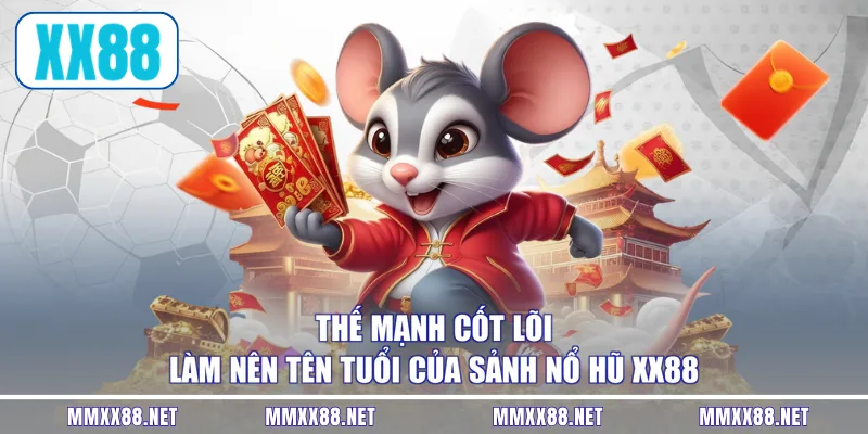 Thế mạnh cốt lõi làm nên tên tuổi của sảnh nổ hũ XX88