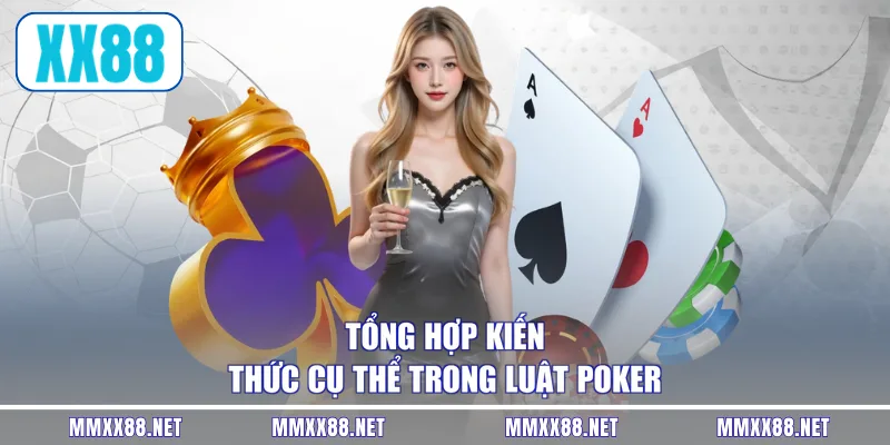 Tổng hợp kiến thức cụ thể trong luật Poker