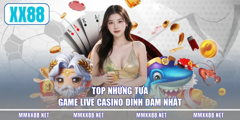 Top những tựa game live casino đình đám nhất